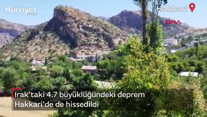 Irak'taki 4.7 büyüklüğündeki deprem Hakkari'de de hissedildi