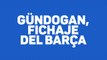 Oficial: Ilkay Gündogan es nuevo jugador del FC Barcelona
