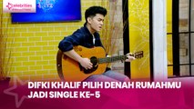 Difki Khalif Pilih Denah Rumahmu Jadi Single ke-5, Penuh Makna Mendalam tentang Cinta