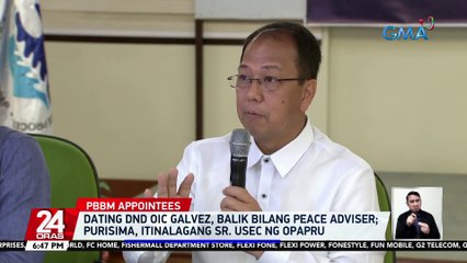 Dating DND OIC Galvez, balik bilang peace adviser; Purisima, itinalagang SR. Usec ng OPAPRU | 24 Oras
