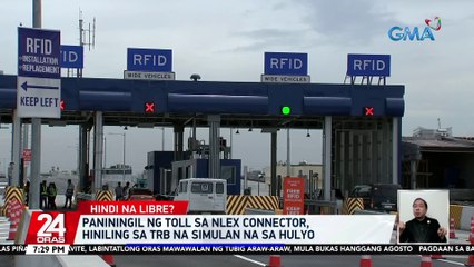 Paniningil ng toll sa NLEX connector, hiniling sa TRB na simulan na sa Hulyo | 24 Oras