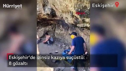 Eskişehir’de izinsiz kazıya suçüstü: 8 gözaltı