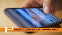 Wales headlines 26 June: Wrexham council leader on online abuse