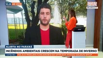 Incêndios ambientais crescem na temporada de inverno | BandNews TV