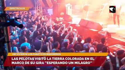 Las Pelotas visitó la tierra colorada en el marco de su gira “Esperando un milagro”
