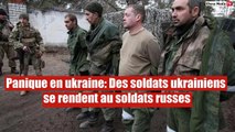 Panique en ukraine: Des soldats ukrainiens se rendent au soldats russes