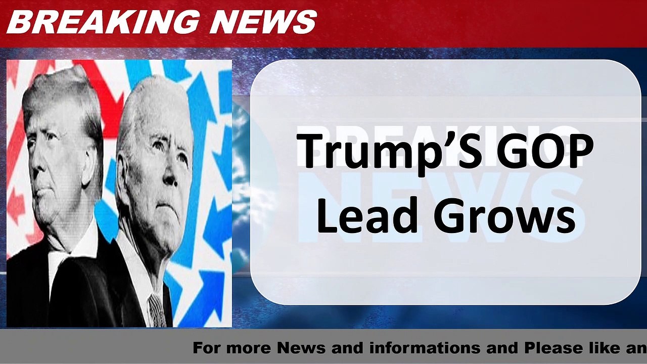 Trump’s GOP Lead Grows