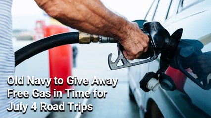Old Navy to Give Away Free Gas in Time for July 4 Road Trips — How to Win