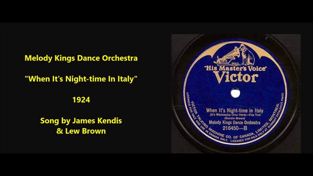 Melody Kings Dance Orchestra - When Its Night time in Italy (1924)