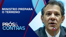 Haddad se articula com parlamentares para aprovação da reforma tributária | PRÓS E CONTRAS