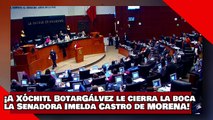 ¡VEAN! ¡A Xóchitl BotarGálvez le cierra la boca la Senadora Imelda Castro de Morena!