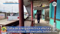 Falta de energía eléctrica afecta a 300 comerciantes del mercado Solidaridad