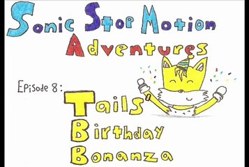 Sonic Stop Motion Adventures Episode 8 Tails' Birthday Bonanza