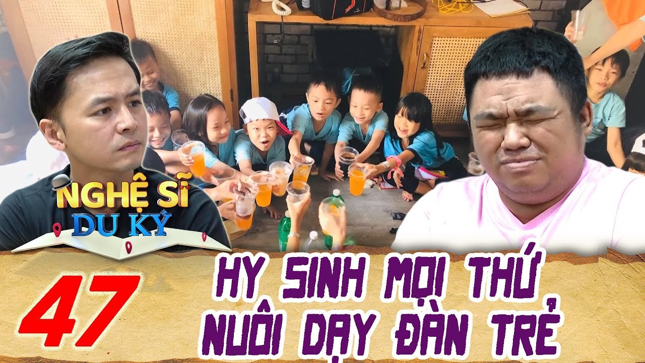 Nghệ Sỹ Du Ký Tập 47 - Thầy Giáo Trẻ Khóc Nghẹn Ngào Vì Thương Cảm Trước Hoàn Cảnh Đàn Trò Cưng