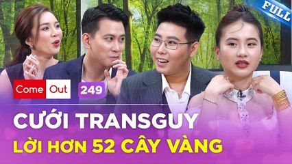 Come Out  BRAS 249  Cưới transguy sau 6 năm cô gái lời hơn 52 cây vàng và sổ tiết kiệm tiền tỷ