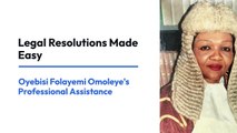 Legal Resolutions Made Easy: Oyebisi Folayemi Omoleye's Professional Assistance