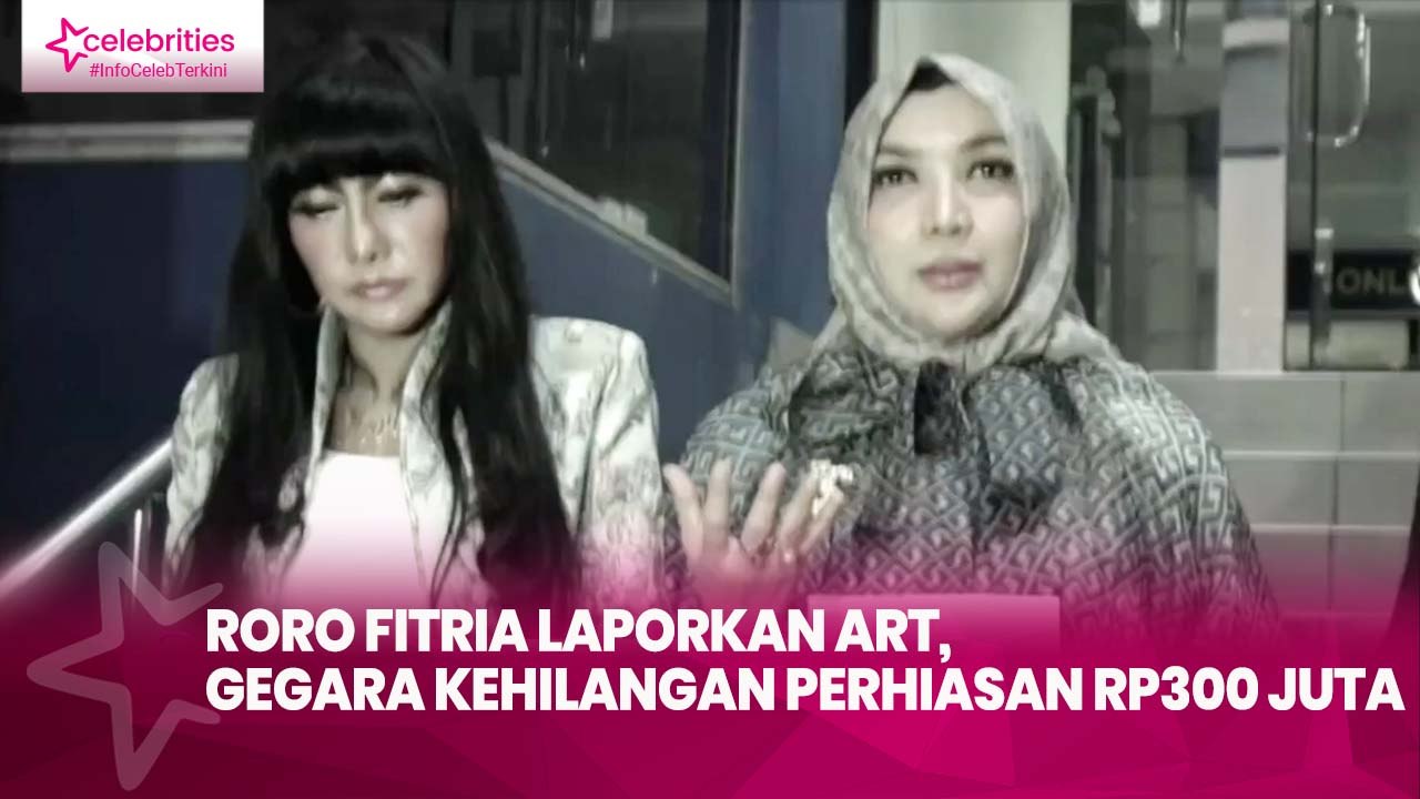 Roro Fitria Laporkan ART, Gegara Kehilangan Perhiasan Rp300 Juta
