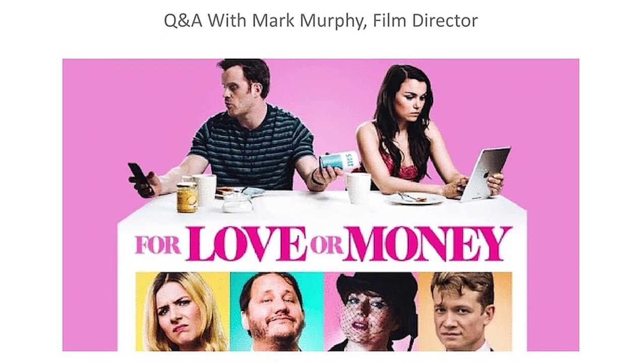 For Love Or Money - Q&A With Mark Murphy, Film Director