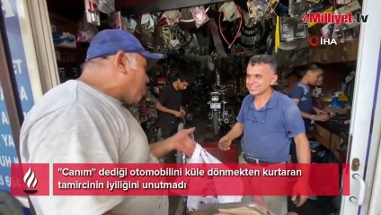 "Canım" dediği otomobilini küle dönmekten kurtaran tamircinin iyiliğini unutmadı