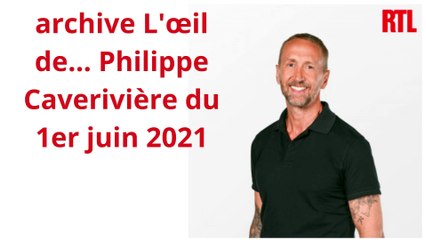 archive L'œil de... Philippe Caverivière du 1er juin 2021