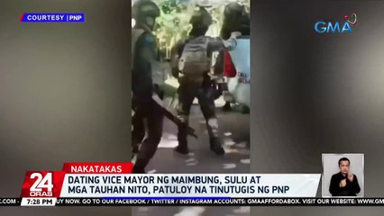 Dating vice mayor ng Maimbung, Sulu at mga tauhan nito, patuloy na tinutugis ng PNP | 24 Oras