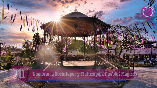 Nombran Pueblos Mágicos a Xochitepec y Tlaltizapán