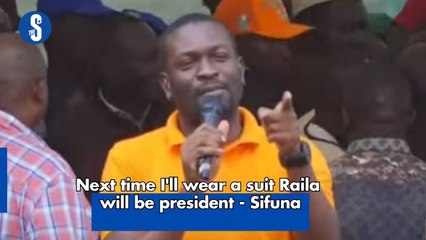 Next time I'll wear suit Raila will be president - Sifuna