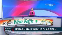 Puncak Ibadah Haji, Jemaah Laksanakan Wukuf di Arafah!