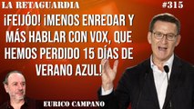 La Retaguardia #315: ¡Feijóo! ¡Menos enredar y más hablar con Vox, que hemos perdido 15 días de verano azul!