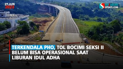Terkendala PHO, Tol Bocimi Seksi II Belum Bisa Operasional Saat Liburan Idul Adha