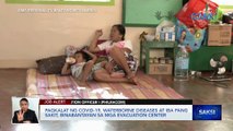 Pagkalat ng COVID-19, waterborne diseases at iba pang sakit, binabantayan sa mga evacuation center | Saksi