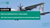 [#Reportage] #Gabon : vers un emprunt de 31 milliards de FCFA pour l’acquisition d’un avion militaire