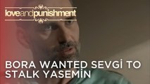 Bora Wanted Sevgi to Stalk Yasemin | Love and Punishment - Episode 21