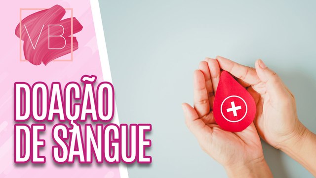 Saiba tudo sobre os tipos de sangue e doação de sangue - Você Bonita (27/06/2023)