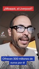 El Liverpool ofrece 300 millones de euros por Mbappé