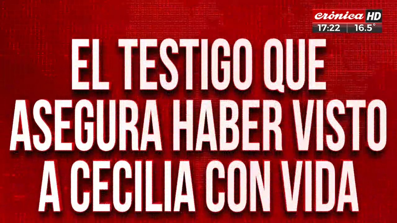 El testigo que asegura haber visto a Cecilia con vida