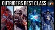 Outriders Classes - Which One is the Best for You?