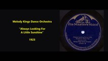Melody Kings Dnce Orchestra - Always Looking For A Little Sunshine (1923)