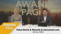 AWANI Pagi: Berita tumpuan & menarik di astroawani.com [28 Jun 2023]