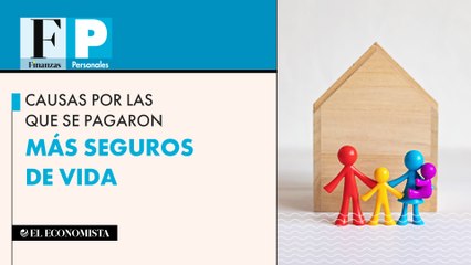 Causas por las que se pagaron más seguros de vida