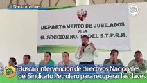 Buscan intervención de directivos Nacionales del Sindicato Petrolero para recuperar las claves
