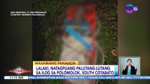 Lalaki, natagpuang palutang-lutang sa ilog sa Polomolok, South Cotabato | BT