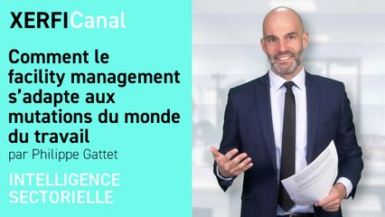 Comment le facility management s’adapte aux mutations du monde du travail [Philippe Gattet]
