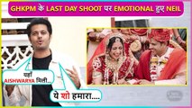 Main Aur Aishwarya.. Neil Bhatt Aka Virat Gets Emotional On Last Day Shoot Of GHKPM