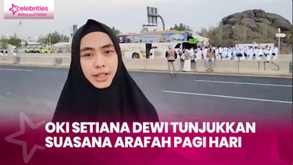Oki Setiana Dewi Tunjukkan Suasana Arafah Pagi Hari, Ungkap Perbedaan Haji Reguler dan Plus