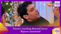 Kundali Bhagya spoiler_ Preeta's startling demand leaves Rajveer emotional