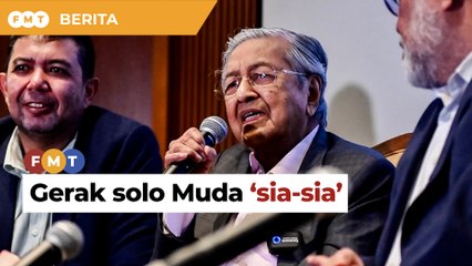 PRN: Gerak solo Muda ‘sia-sia’, kata Dr M