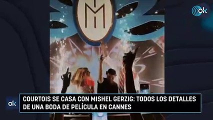 Courtois se casa con Mishel Gerzig: todos los detalles de una boda de película en Cannes