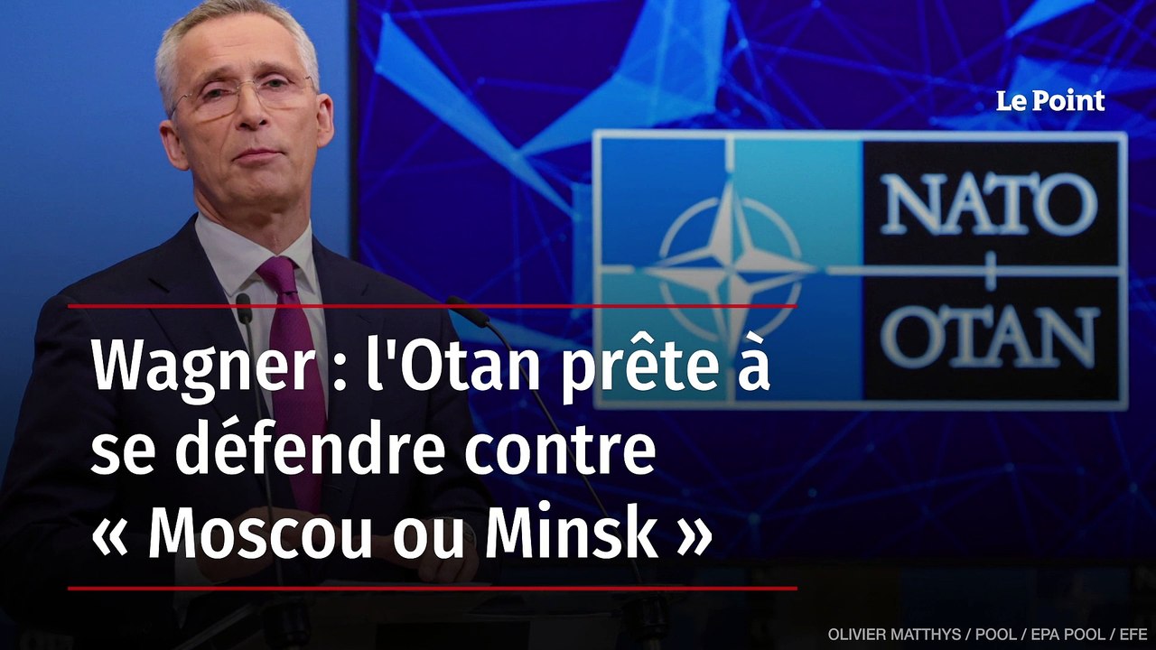 Wagner : l'Otan prête à se défendre contre « Moscou ou Minsk »