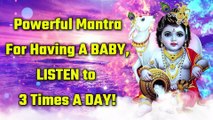 Powerful Mantra For Having A BABY, LISTEN to 3 Times A DAY!